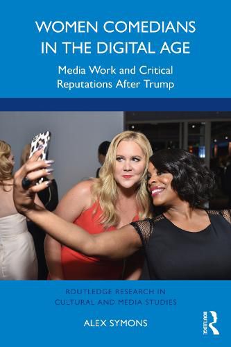 Cover image for Women Comedians in the Digital Age: Media Work and Critical Reputations After Trump