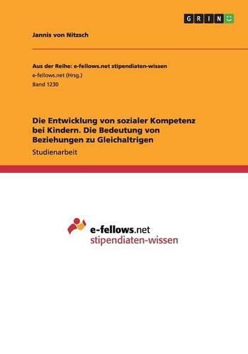 Cover image for Die Entwicklung von sozialer Kompetenz bei Kindern. Die Bedeutung von Beziehungen zu Gleichaltrigen