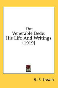 Cover image for The Venerable Bede: His Life and Writings (1919)