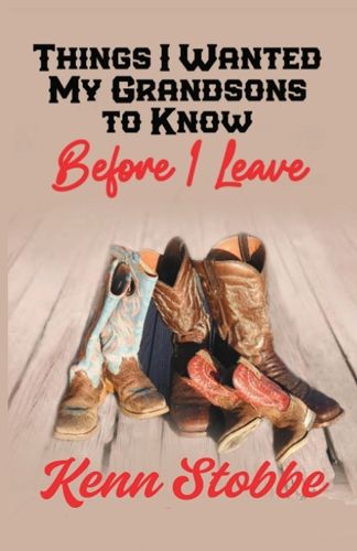 Cover image for THINGS I WANTED MY GRANDSONS TO KNOW before I Leave