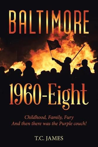 Cover image for Baltimore 1960-Eight: Childhood, Family, Fury and Then There Was the Purple Couch!