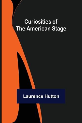 Cover image for Curiosities of the American Stage