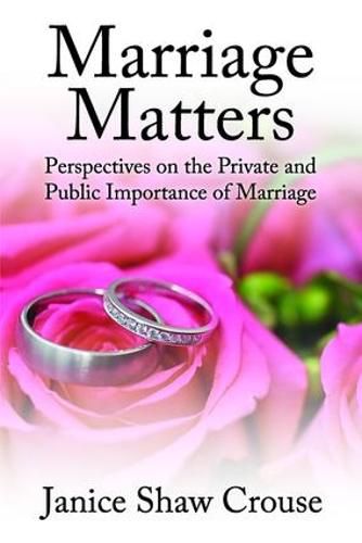 Cover image for Marriage Matters: Perspectives on the Private and Public Importance of Marriage