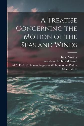 Cover image for A Treatise Concerning the Motion of the Seas and Winds