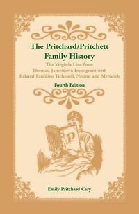 Cover image for The Pritchard/Pritchett Family History: The Virginia Line from Thomas, Jamestown Immigrant, with related families Tichenell, Nestor, and Meredith. Fourth Edition