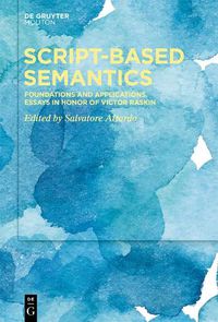 Cover image for Script-Based Semantics: Foundations and Applications. Essays in Honor of Victor Raskin
