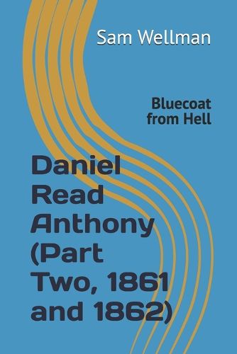 Daniel Read Anthony (Part Two, 1861 and 1862)