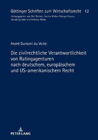 Cover image for Die Zivilrechtliche Verantwortlichkeit Von Ratingagenturen Nach Deutschem, Europaeischem Und Us-Amerikanischem Recht