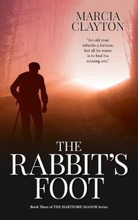 Cover image for The Rabbit's Foot: The Compelling Tale of an Old Man's Search for his Long-Lost Son