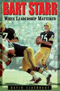 Cover image for Bart Starr: When Leadership Mattered