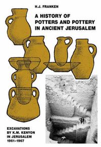 Cover image for A History of Pottery and Potters in Ancient Jerusalem: Excavations by K. M. Kenyon in Jerusalem 1961-1967