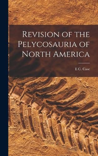 Cover image for Revision of the Pelycosauria of North America