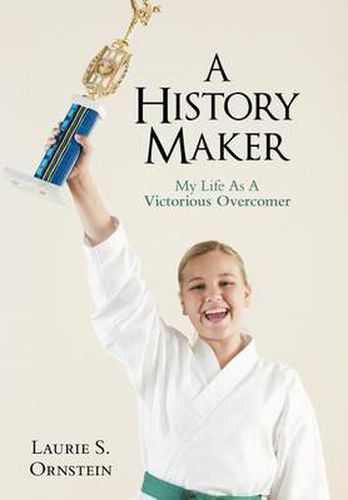 Cover image for A History Maker: My Life As A Victorious Overcomer