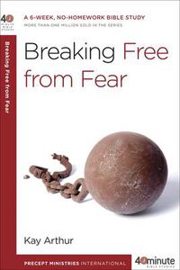 Cover image for 40 Minute Bible Study: Breaking Free from Fear