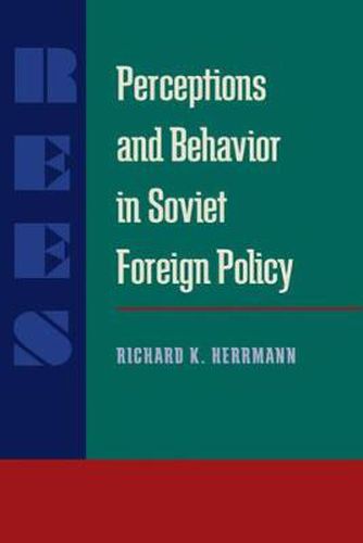 Cover image for Perceptions and Behavior in Soviet Foreign Policy