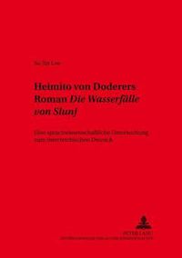 Cover image for Heimito Von Doderers Roman  Die Wasserfaelle Von Slunj: Eine Sprachwissenschaftliche Untersuchung Zum Oesterreichischen Deutsch