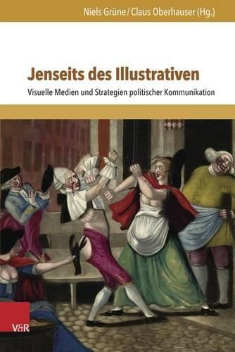 Cover image for Jenseits Des Illustrativen: Visuelle Medien Und Strategien Politischer Kommunikation