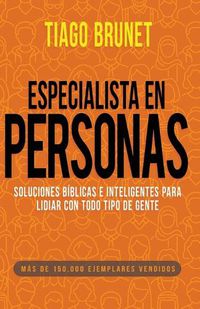 Cover image for Especialista En Personas: Soluciones Biblicas E Inteligentes Para Lidiar Con Todo Tipo de Gente