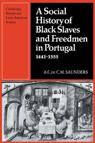 Cover image for A Social History of Black Slaves and Freedmen in Portugal, 1441-1555