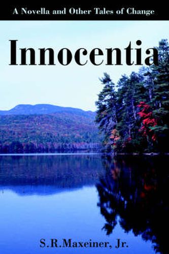 Cover image for Innocentia: A Novella and Other Tales of Change