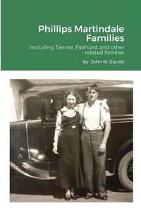 Cover image for Phillips Martindale Families: Including Tanner, Fairhurst and other related families