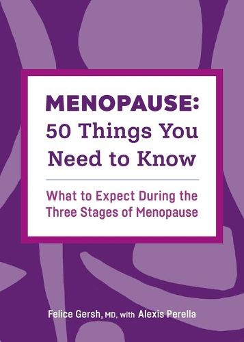 Cover image for Menopause: 50 Things You Need to Know: What to Expect During the Three Stages of Menopause