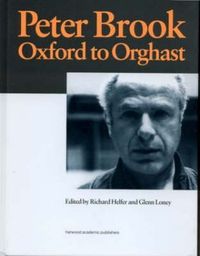 Cover image for Peter Brook: Oxford to Orghast: Oxford to Orghast