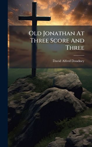 Cover image for Old Jonathan At Three Score And Three