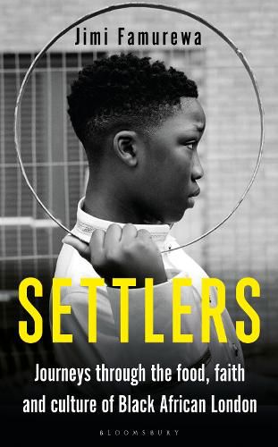 Cover image for Settlers: Journeys Through the Food, Faith and Culture of Black African London