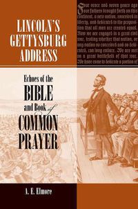 Cover image for Lincoln's Gettysburg Address: Echoes of the Bible and Book of Common Prayer