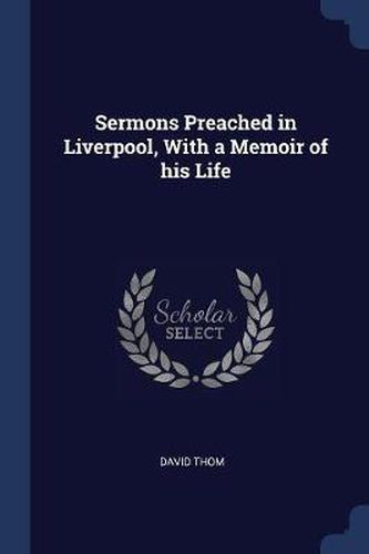 Cover image for Sermons Preached in Liverpool, with a Memoir of His Life