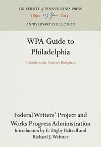 Cover image for WPA Guide to Philadelphia: A Guide to the Nation's Birthplace