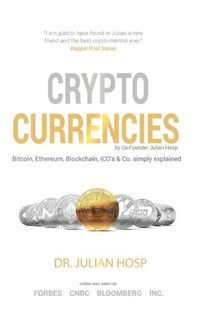 Cover image for Cryptocurrencies simply explained - by Co-Founder Dr. Julian Hosp: Bitcoin, Ethereum, Blockchain, ICOs, Decentralization, Mining & Co