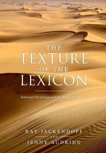 Cover image for The Texture of the Lexicon: Relational Morphology and the Parallel Architecture