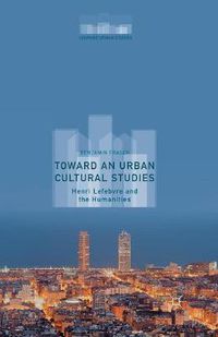 Cover image for Toward an Urban Cultural Studies: Henri Lefebvre and the Humanities