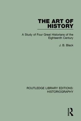 Cover image for The Art of History: A Study of Four Great Historians of the Eighteenth Century