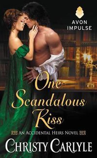 Cover image for One Scandalous Kiss: An Accidental Heirs Novel