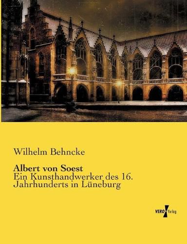 Cover image for Albert von Soest: Ein Kunsthandwerker des 16. Jahrhunderts in Luneburg