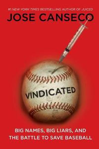 Cover image for Vindicated: Big Names, Big Liars, and the Battle to Save Baseball