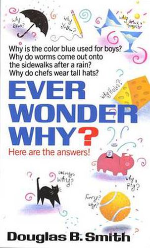 Cover image for Ever Wonder Why?: Here Are the Answers!