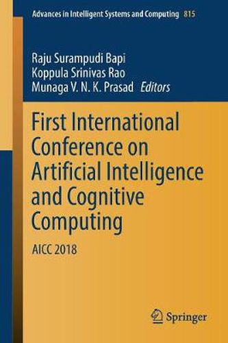 First International Conference on Artificial Intelligence and Cognitive Computing: AICC 2018