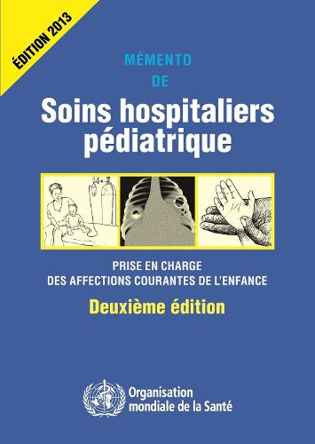 Cover image for Memento de Soins Hospitaliers Pediatriques: Prise En Charge Des Affections Courantes de l'Enfance