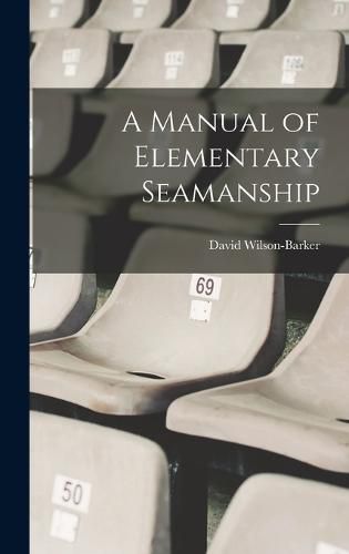 A Manual of Elementary Seamanship