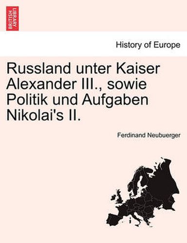 Cover image for Russland Unter Kaiser Alexander III., Sowie Politik Und Aufgaben Nikolai's II.