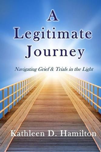 Cover image for A Legitimate Journey: Navigating Grief & Trials in the Light