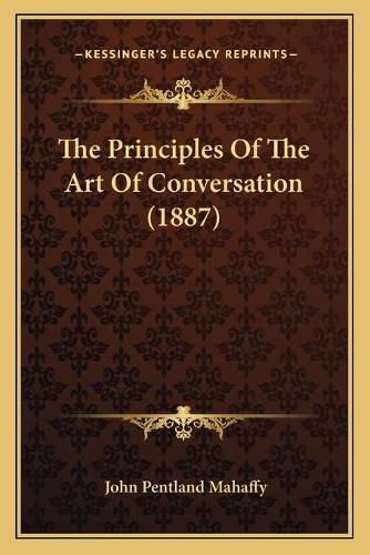 Cover image for The Principles of the Art of Conversation (1887)