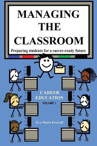 Cover image for Managing the Classroom: Preparing students for a career-ready future