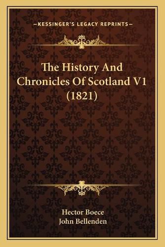 The History and Chronicles of Scotland V1 (1821)