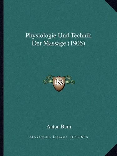 Cover image for Physiologie Und Technik Der Massage (1906)