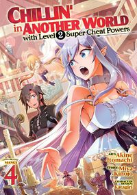 Cover image for Chillin' in Another World with Level 2 Super Cheat Powers (Manga) Vol. 4